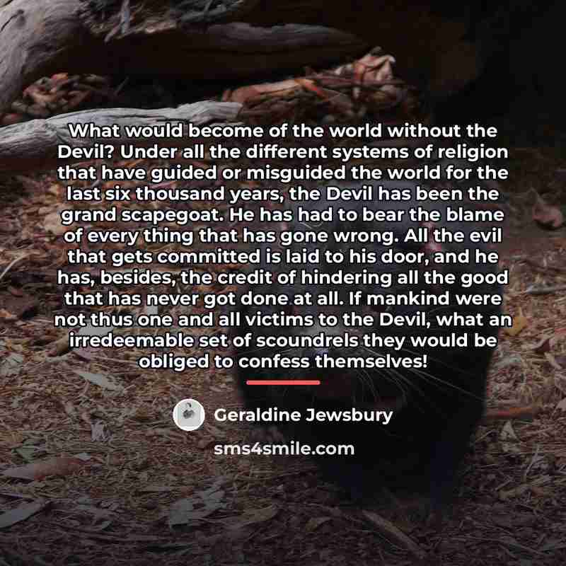 “What would become of the world without the Devil? Under…” quote by Geraldine Jewsbury