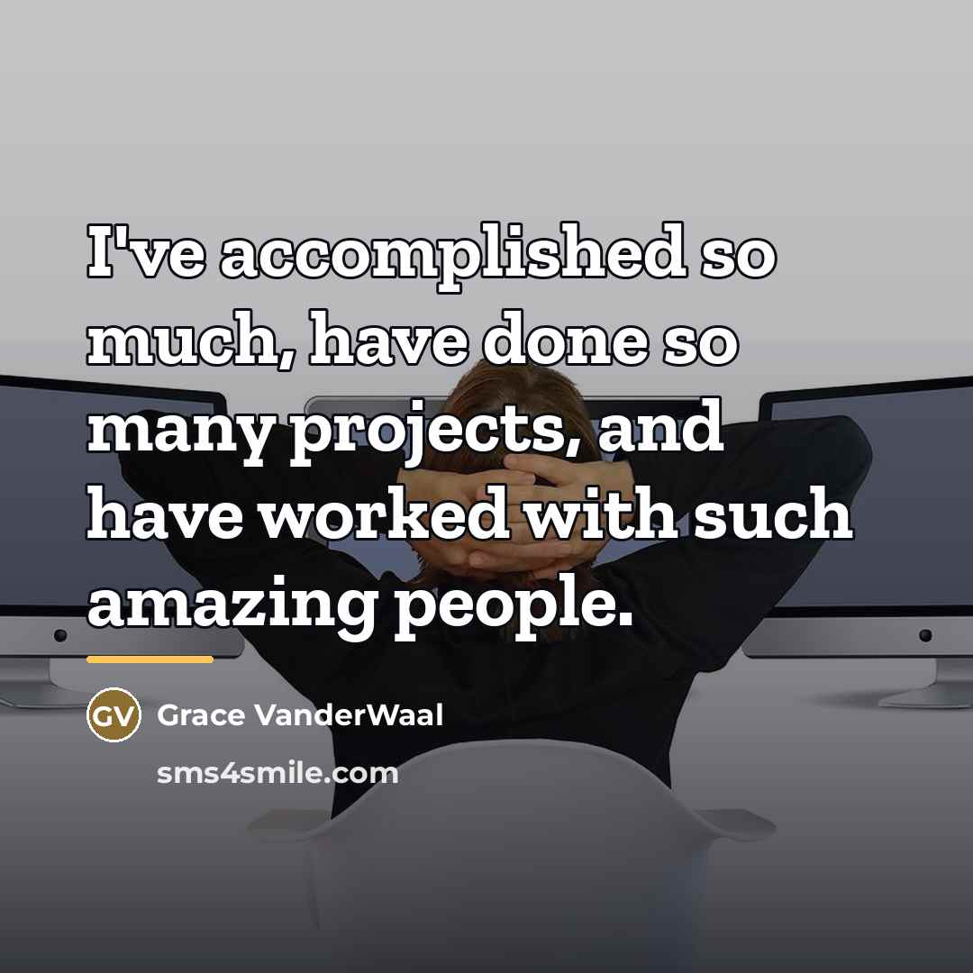 “I've accomplished so much, have done so many projects, and…” quote by Grace VanderWaal