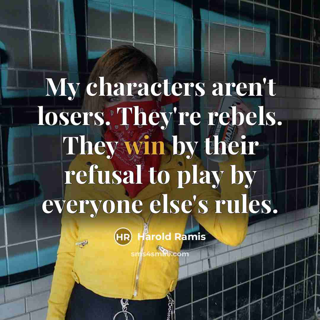 “My characters aren't losers. They're rebels. They win by their…” quote by Harold Ramis
