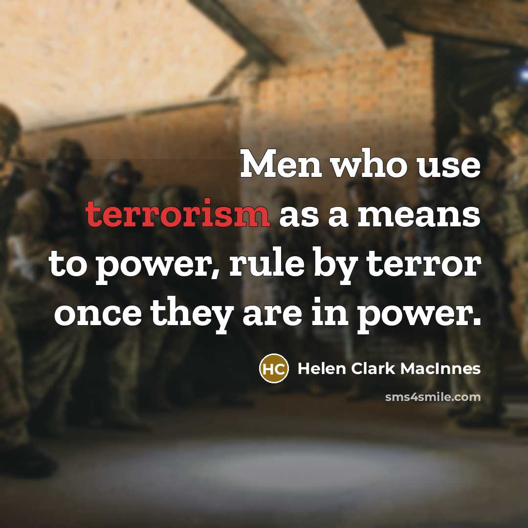 “Men who use terrorism as a means to power, rule…” quote by Helen Clark MacInnes
