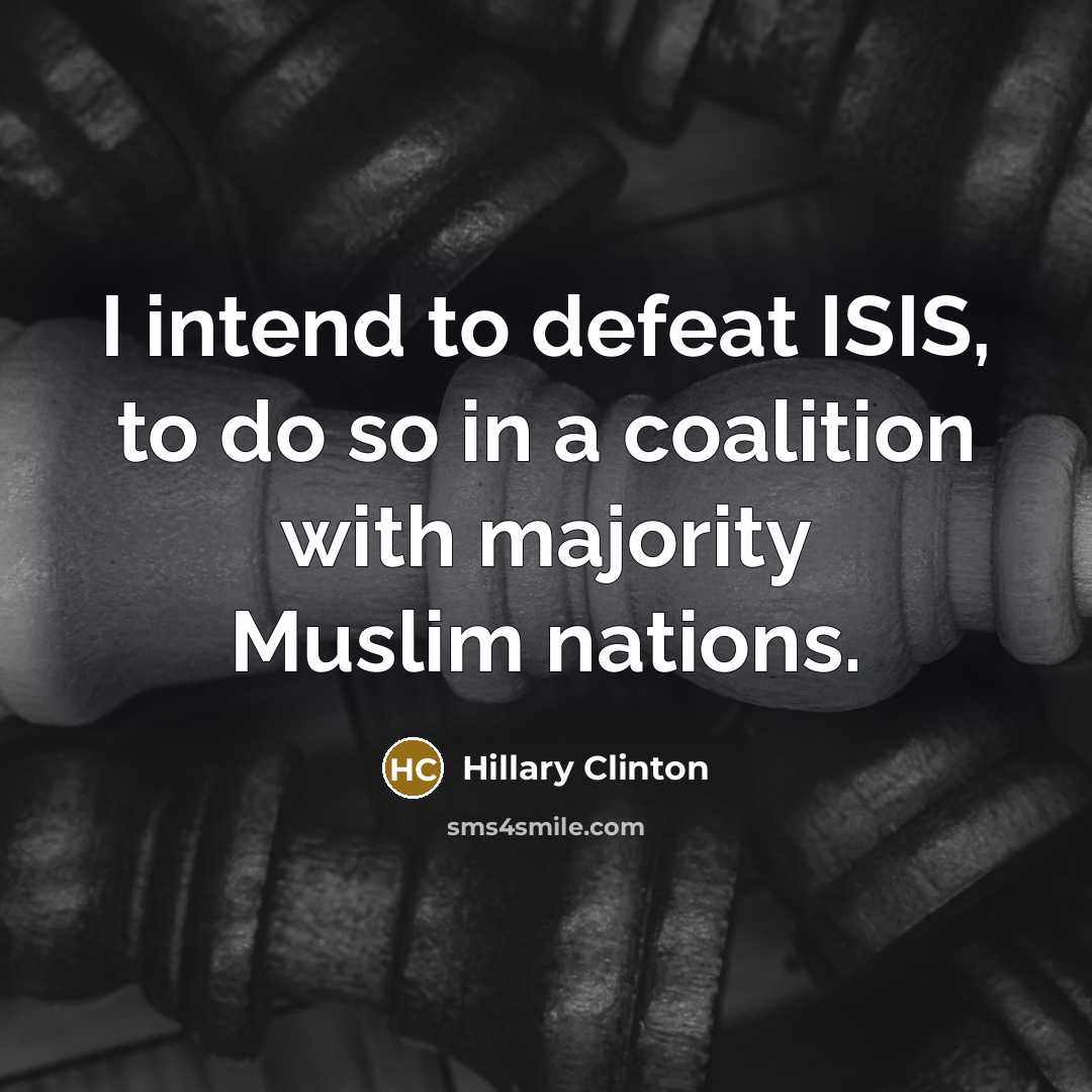 “I intend to defeat ISIS, to do so in a…” quote by Hillary Clinton