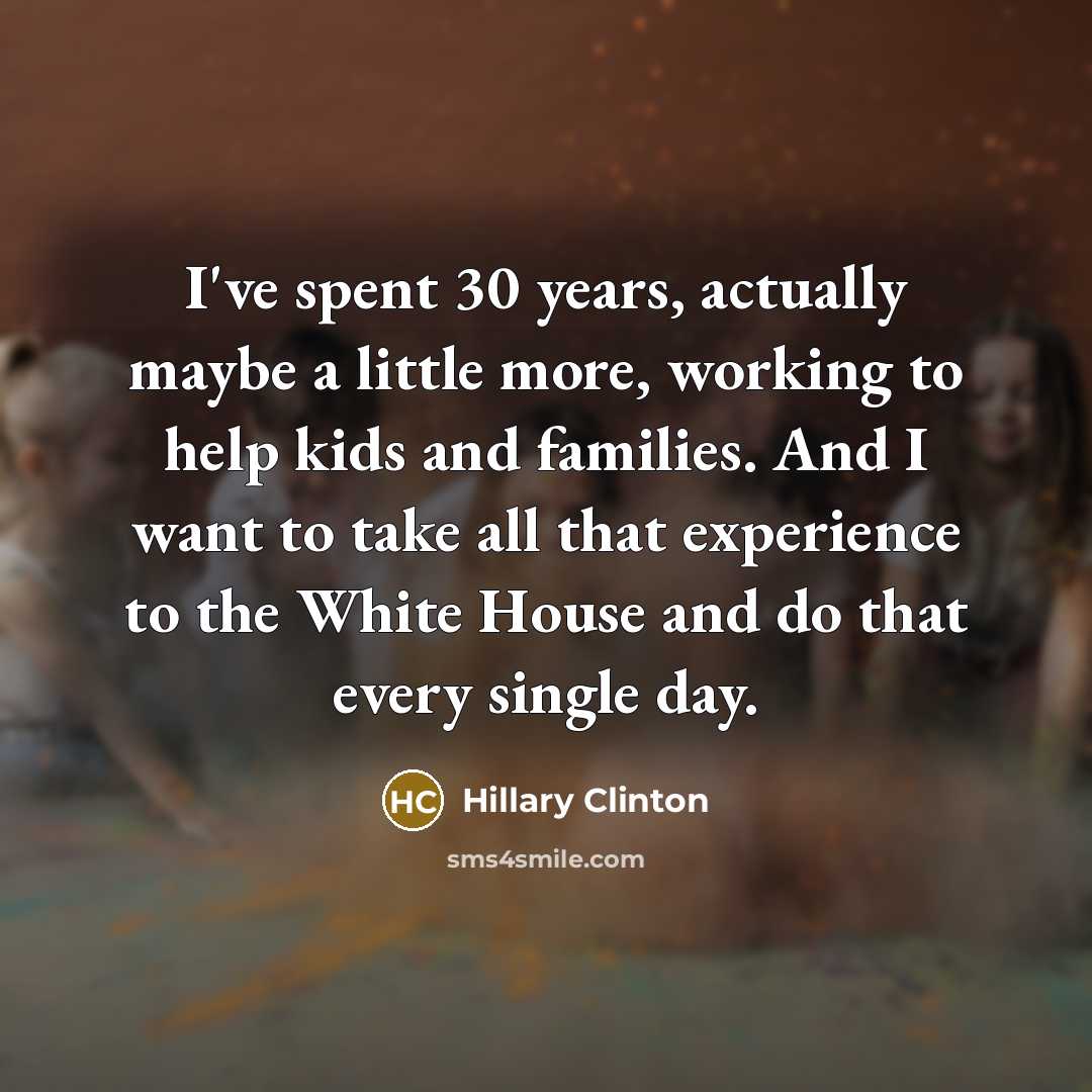 “I've spent 30 years, actually maybe a little more, working…” quote by Hillary Clinton
