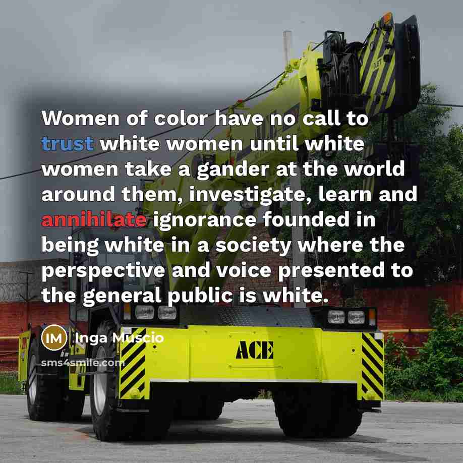 “Women of color have no call to trust white women…” quote by Inga Muscio