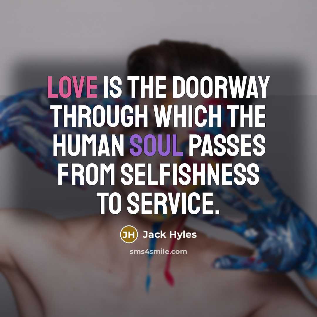 “Love is the doorway through which the human soul passes…” quote by Jack Hyles