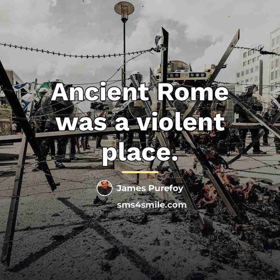 “Ancient Rome was a violent place.…” quote by James Purefoy