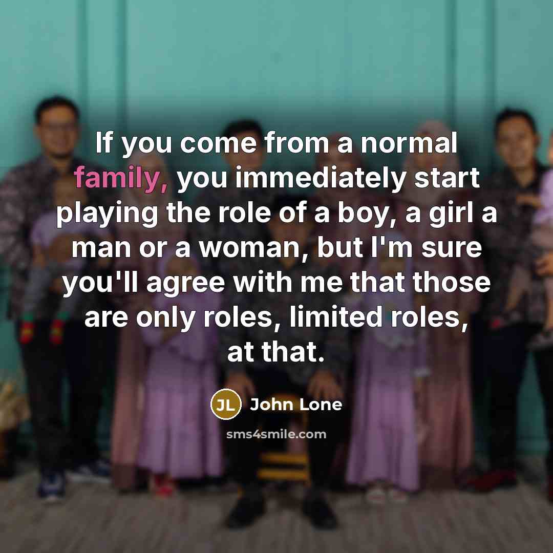 “If you come from a normal family, you immediately start…” quote by John Lone