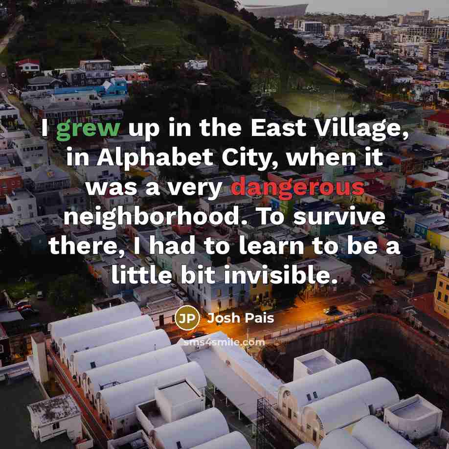 “I grew up in the East Village, in Alphabet City,…” quote by Josh Pais