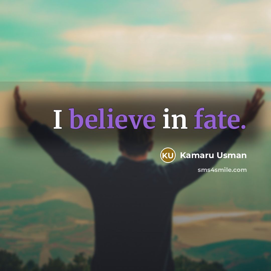 “I believe in fate.…” quote by Kamaru Usman