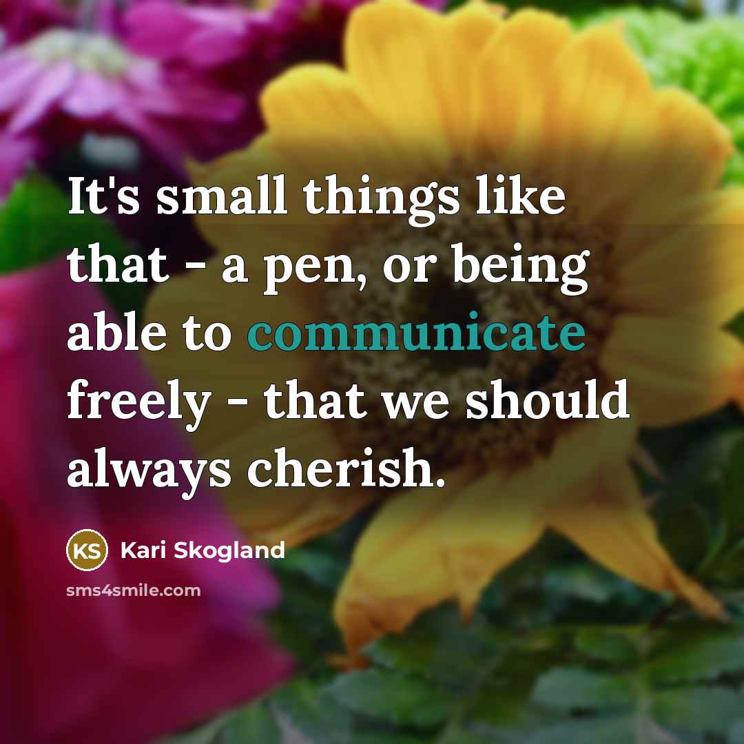 “It's small things like that - a pen, or being…” quote by Kari Skogland