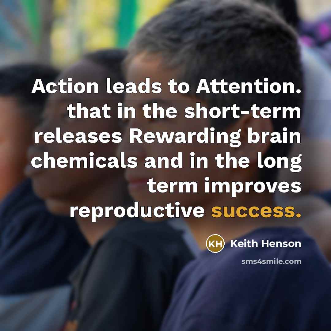 “Action leads to Attention. that in the short-term releases Rewarding…” quote by Keith Henson