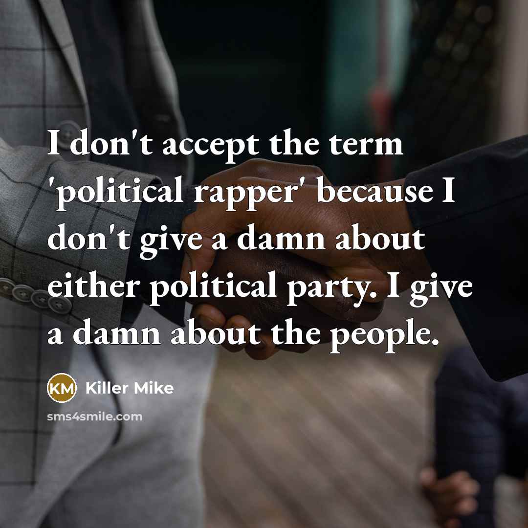“I don't accept the term 'political rapper' because I don't…” quote by Killer Mike