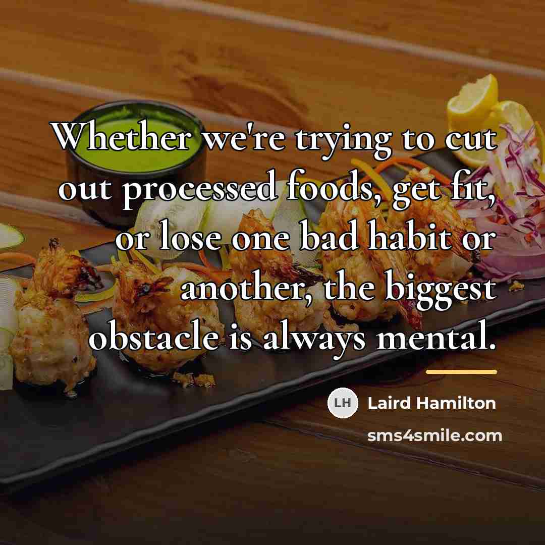 “Whether we're trying to cut out processed foods, get fit,…” quote by Laird Hamilton