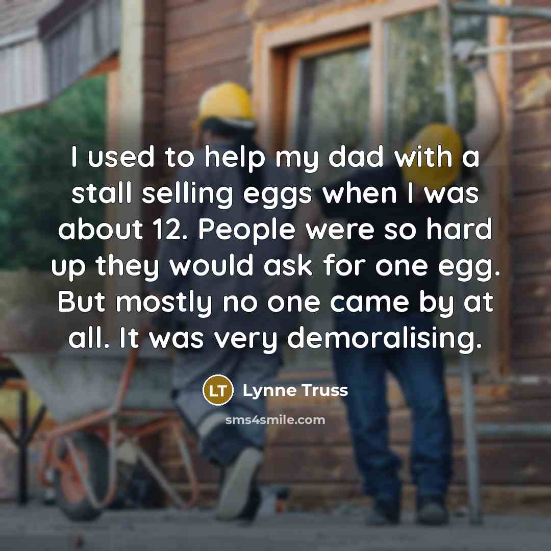 “I used to help my dad with a stall selling…” quote by Lynne Truss