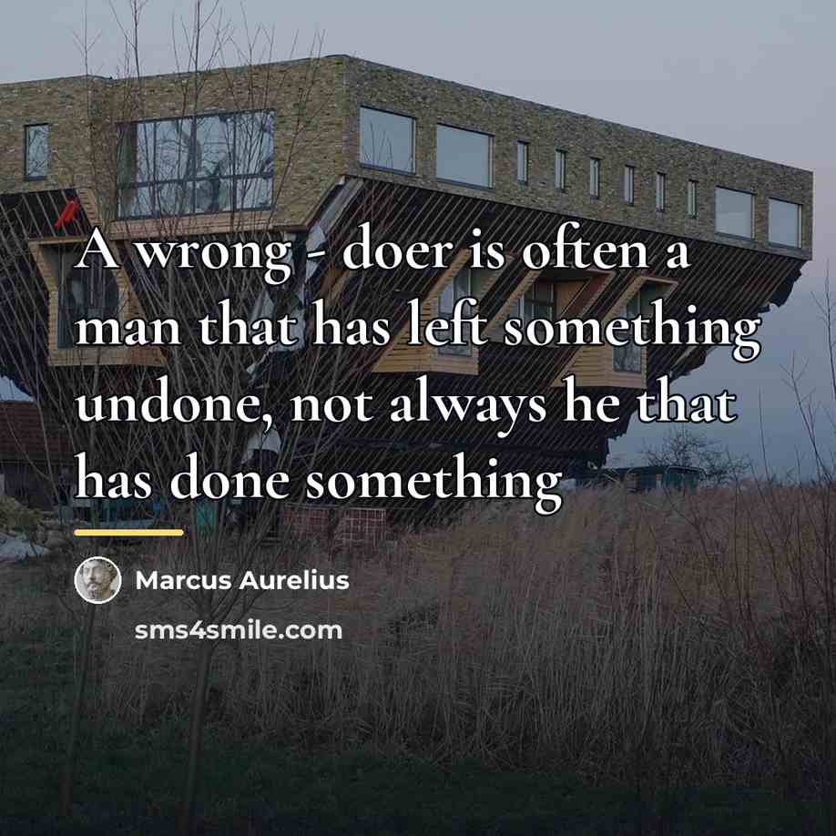 “A wrong - doer is often a man that has…” quote by Marcus Aurelius