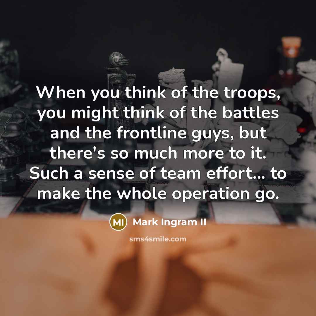 “When you think of the troops, you might think of…” quote by Mark Ingram II