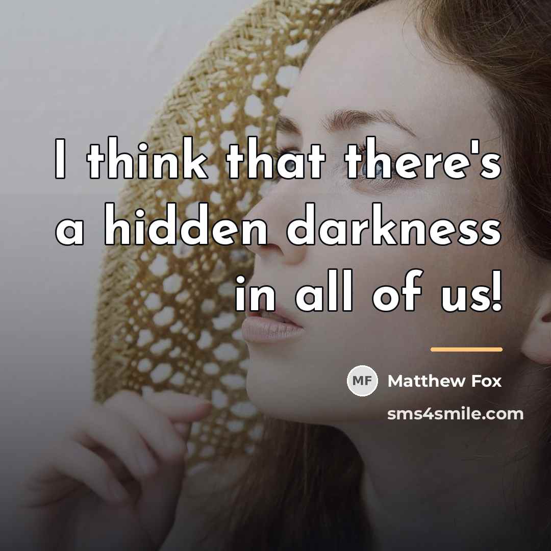 “I think that there's a hidden darkness in all of…” quote by Matthew Fox