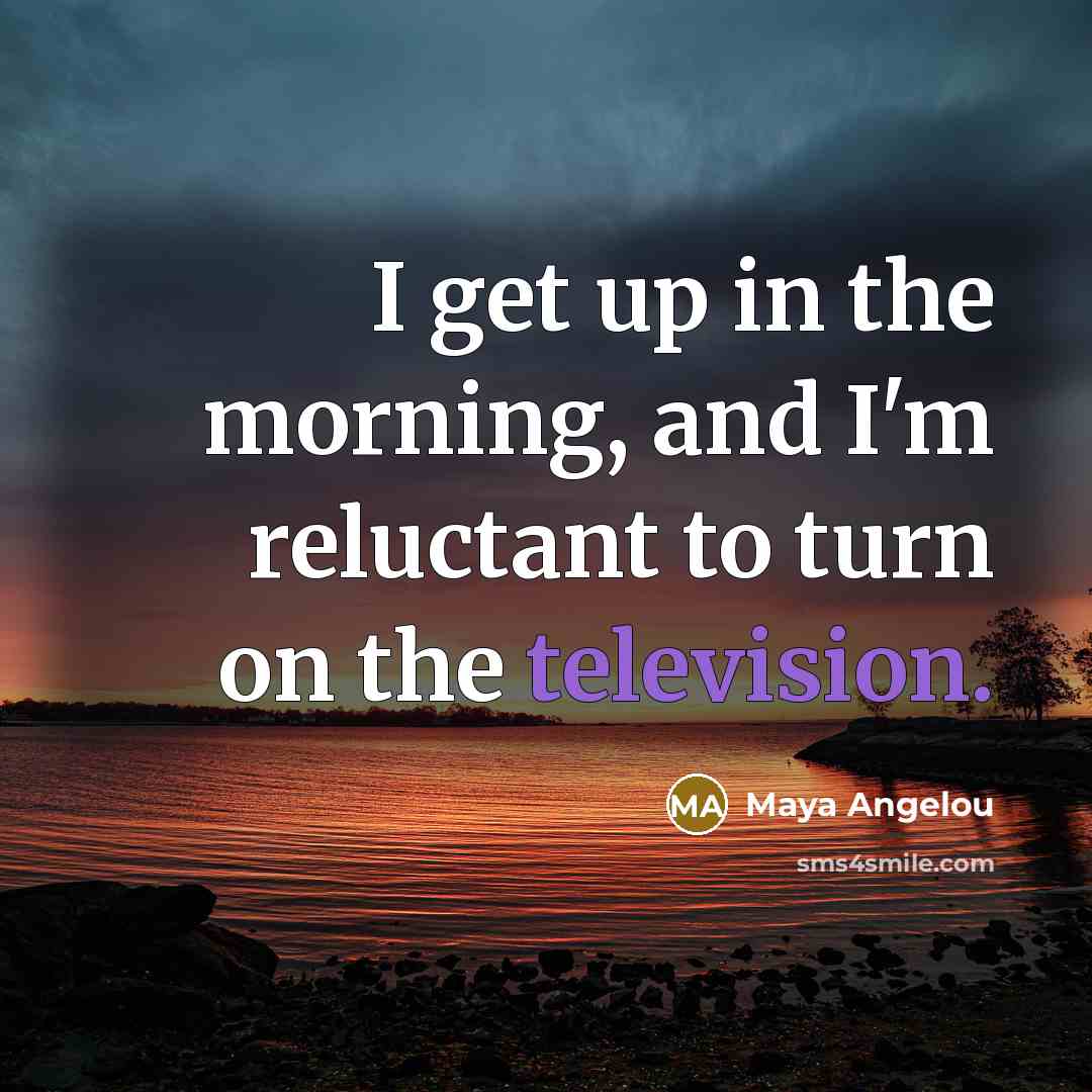 “I get up in the morning, and I'm reluctant to…” quote by Maya Angelou