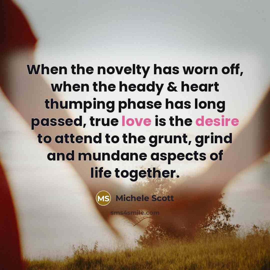 “When the novelty has worn off, when the heady &…” quote by Michele Scott