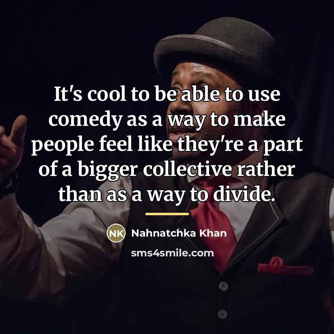 “It's cool to be able to use comedy as a…” quote by Nahnatchka Khan