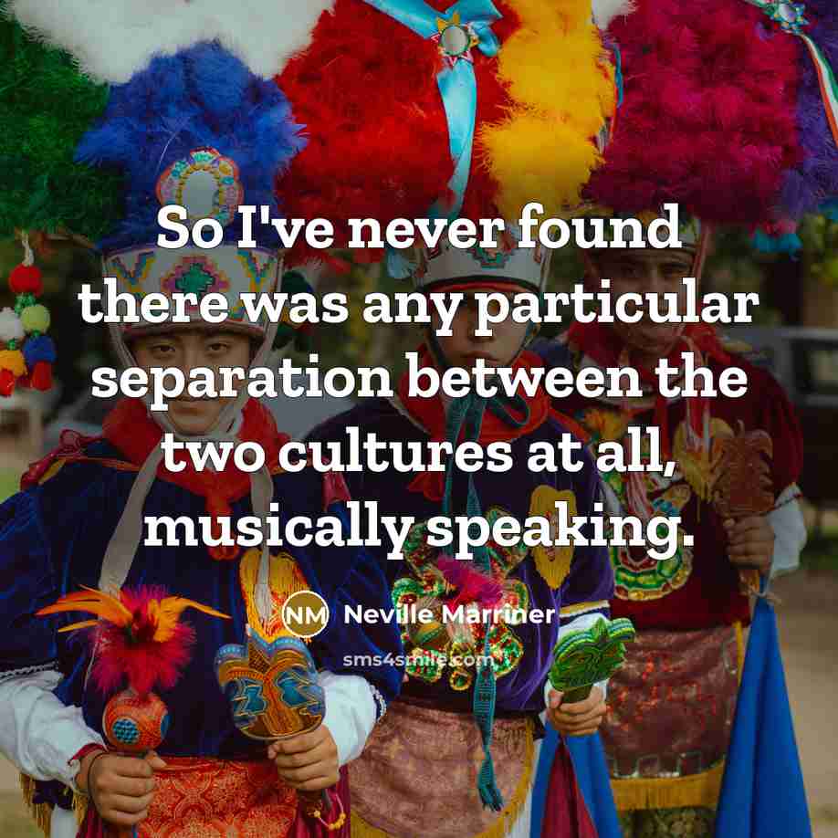 “So I've never found there was any particular separation between…” quote by Neville Marriner