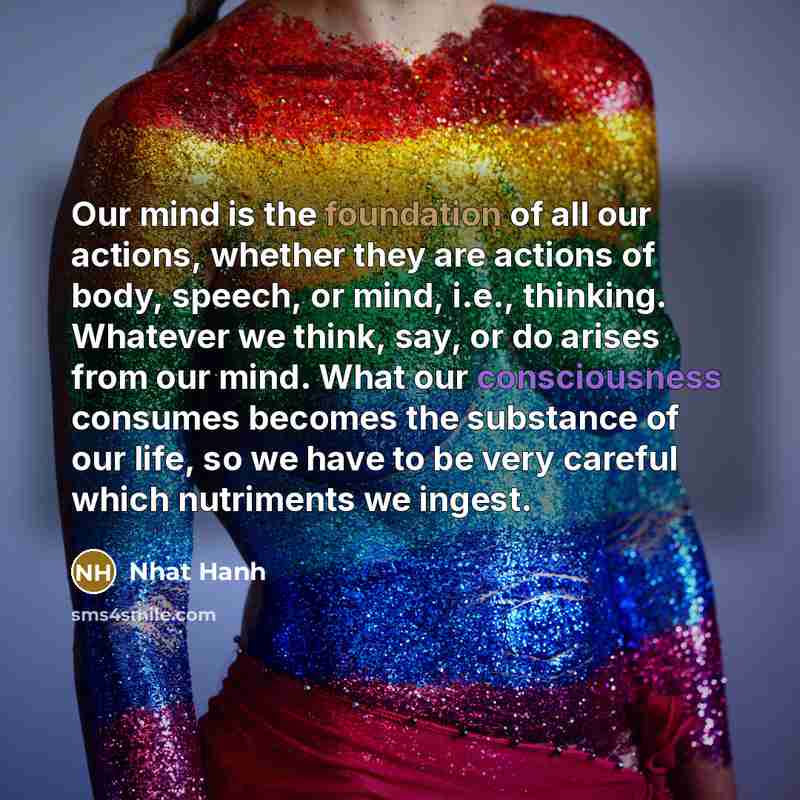 “Our mind is the foundation of all our actions, whether…” quote by Nhat Hanh