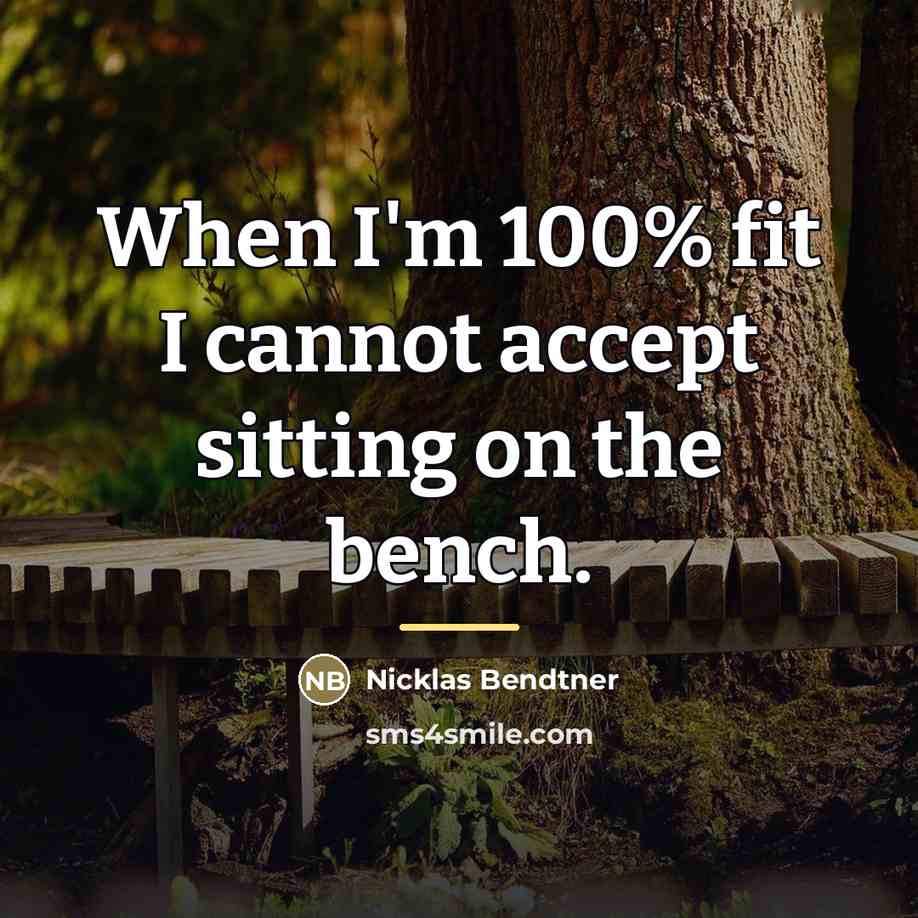 “When I'm 100% fit I cannot accept sitting on the…” quote by Nicklas Bendtner