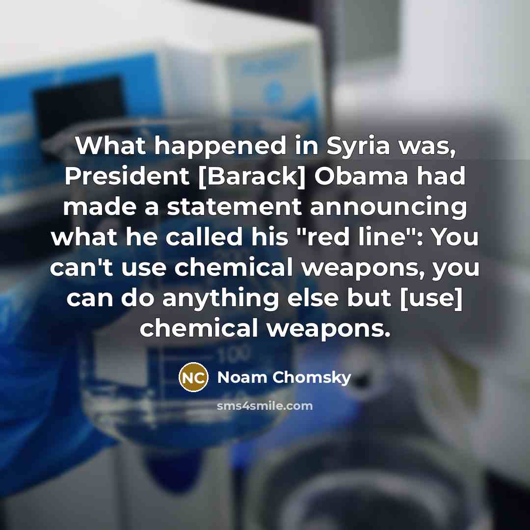 “What happened in Syria was, President [Barack] Obama had made…” quote by Noam Chomsky