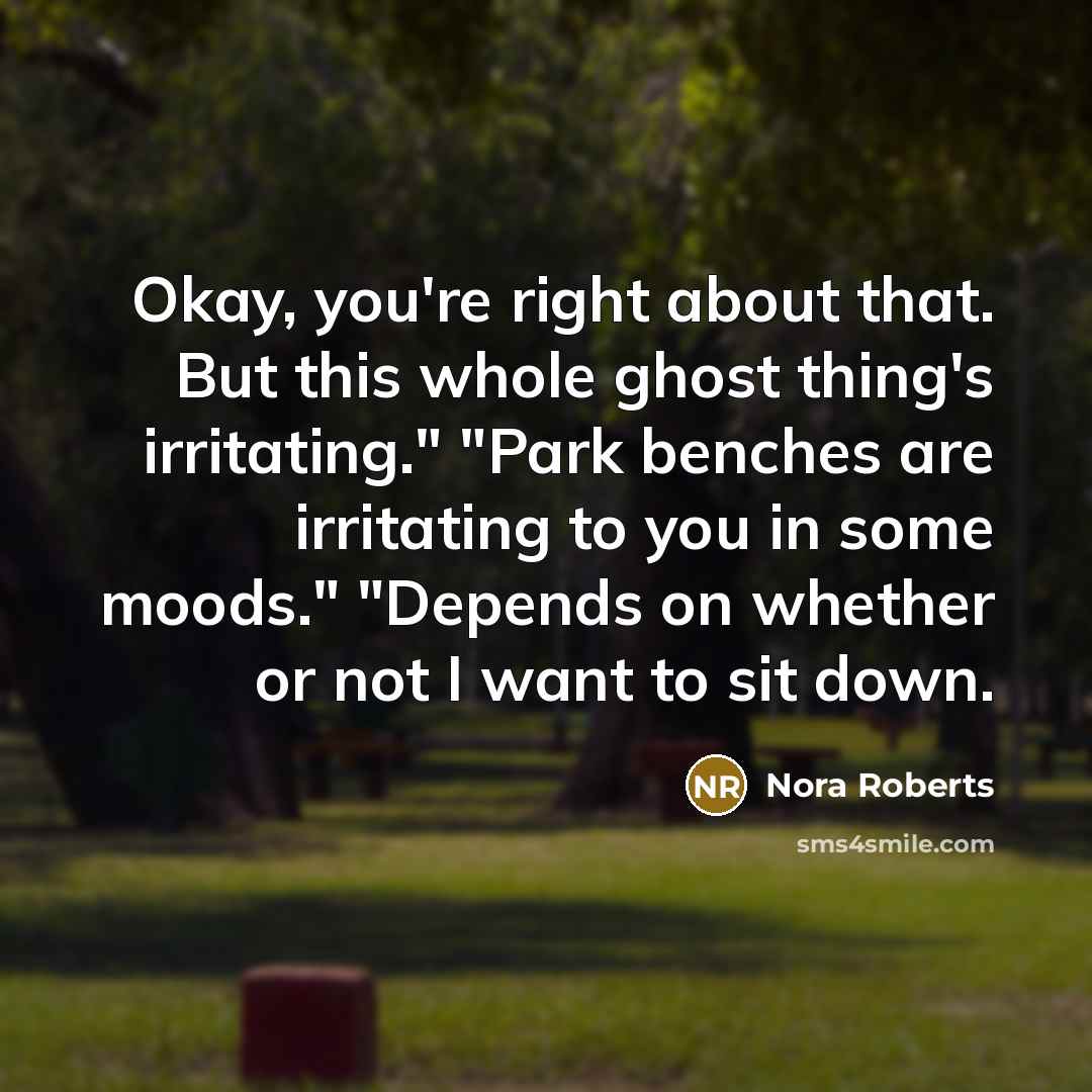 “Okay, you're right about that. But this whole ghost thing's…” quote by Nora Roberts