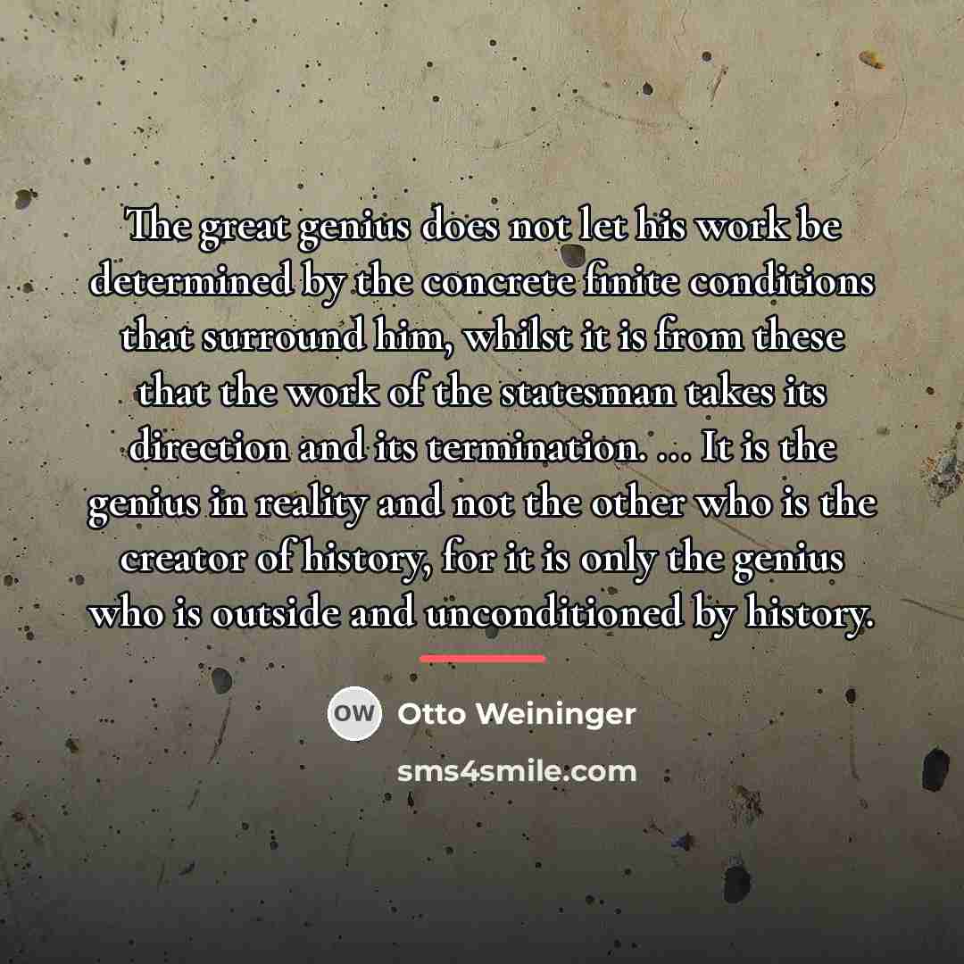 “The great genius does not let his work be determined…” quote by Otto Weininger