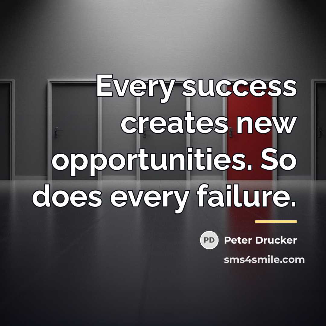 “Every success creates new opportunities. So does every failure.…” quote by Peter Drucker