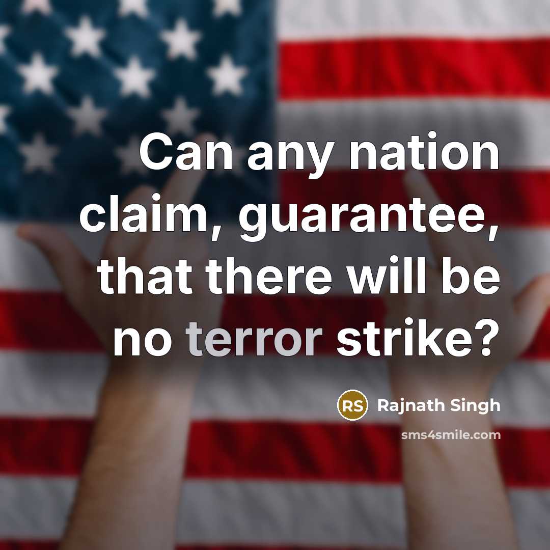 “Can any nation claim, guarantee, that there will be no…” quote by Rajnath Singh