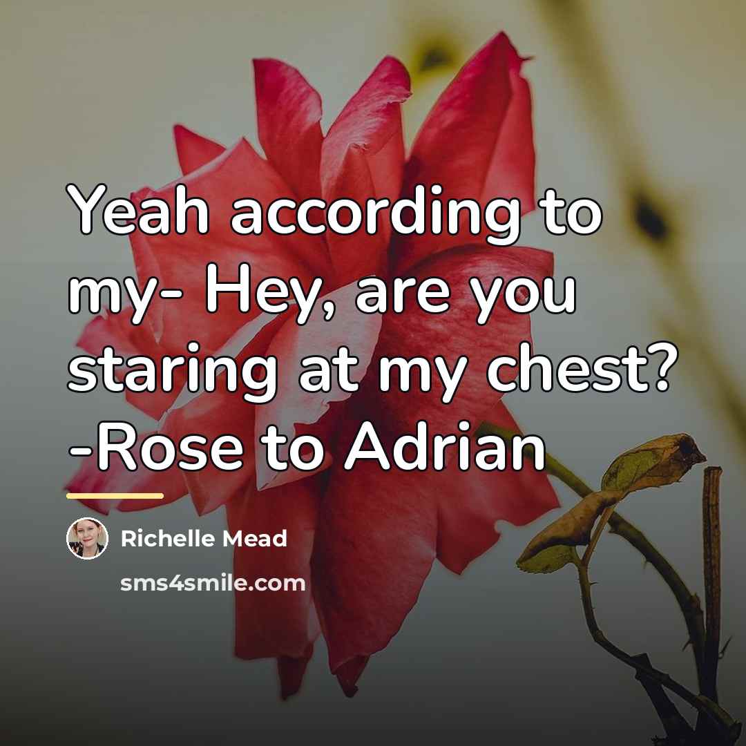 “Yeah according to my- Hey, are you staring at my…” quote by Richelle Mead