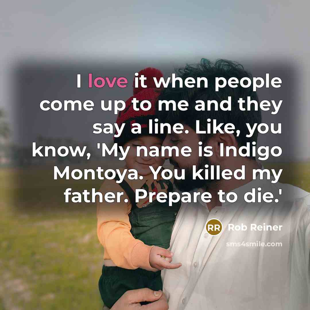 “I love it when people come up to me and…” quote by Rob Reiner