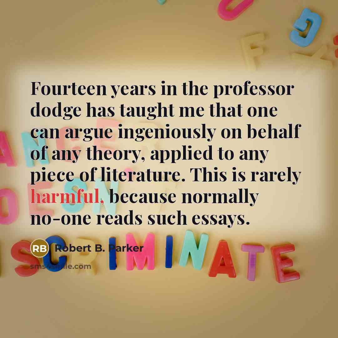 “Fourteen years in the professor dodge has taught me that…” quote by Robert B. Parker