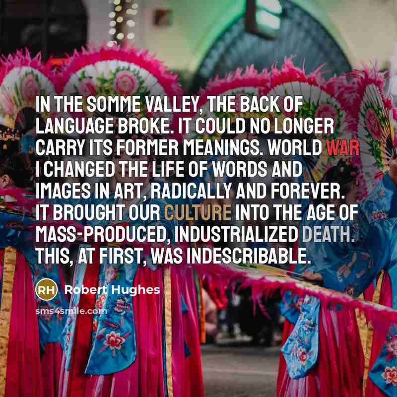 “In the Somme valley, the back of language broke. It…” quote by Robert Hughes