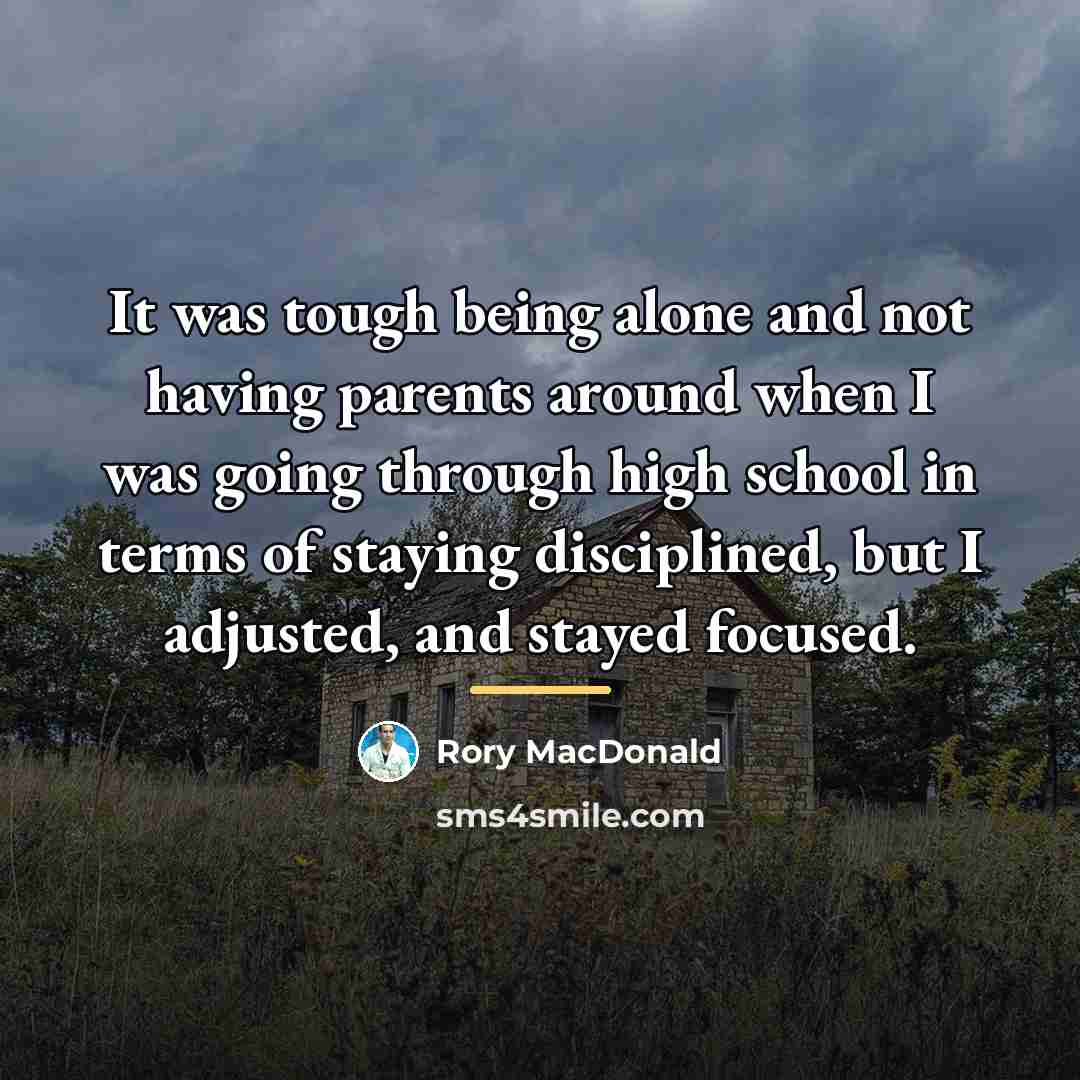 “It was tough being alone and not having parents around…” quote by Rory MacDonald