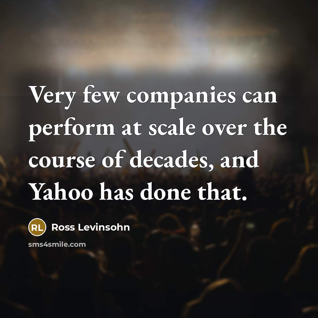 “Very few companies can perform at scale over the course…” quote by Ross Levinsohn