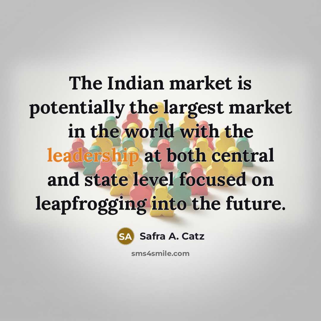 “The Indian market is potentially the largest market in the…” quote by Safra A. Catz