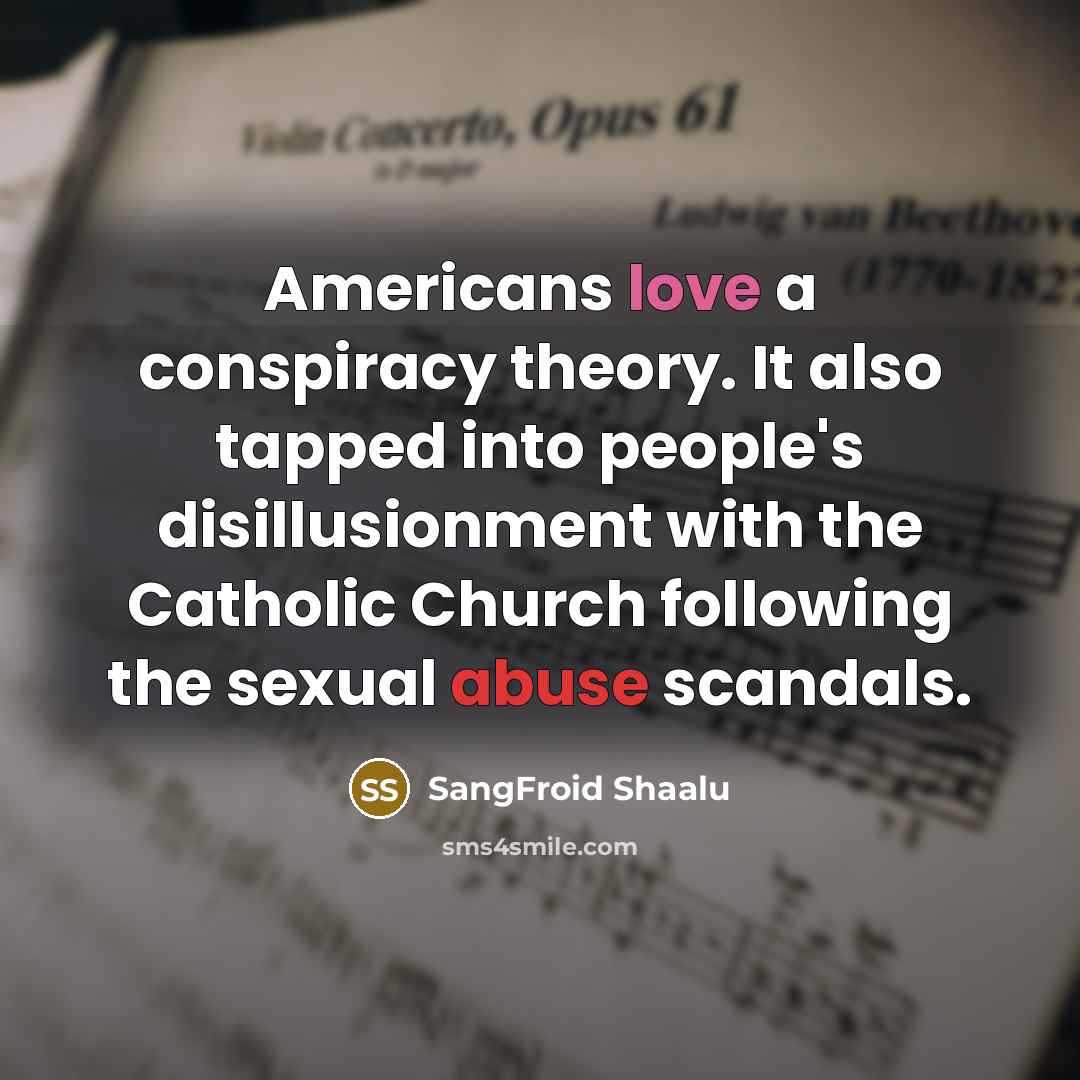 “Americans love a conspiracy theory. It also tapped into people's…” quote by SangFroid Shaalu