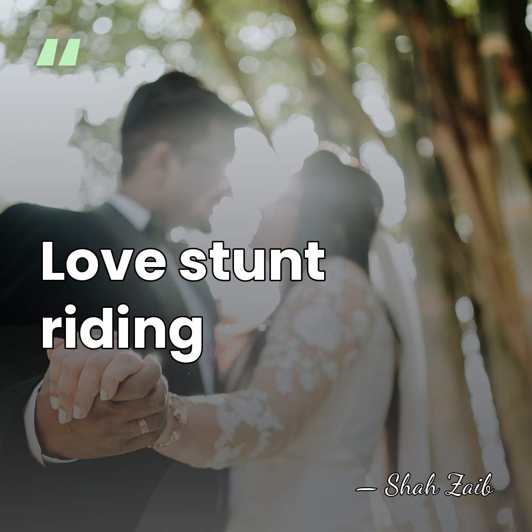 Love stunt riding - Shah Zaib