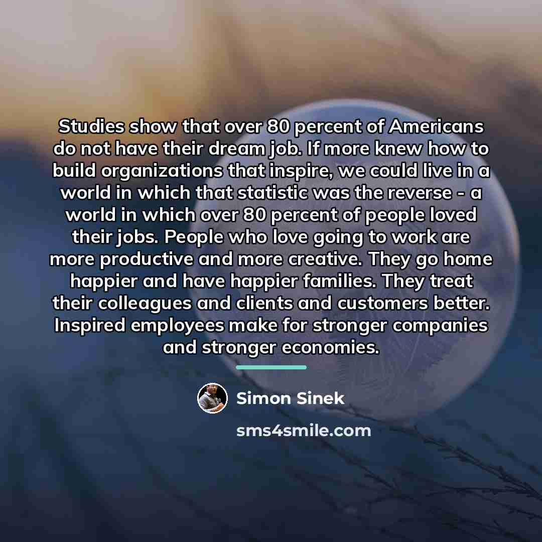 “Studies show that over 80 percent of Americans do not…” quote by Simon Sinek