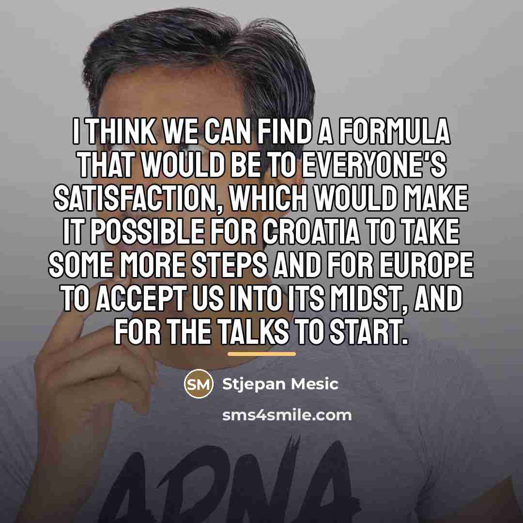 “I think we can find a formula that would be…” quote by Stjepan Mesic