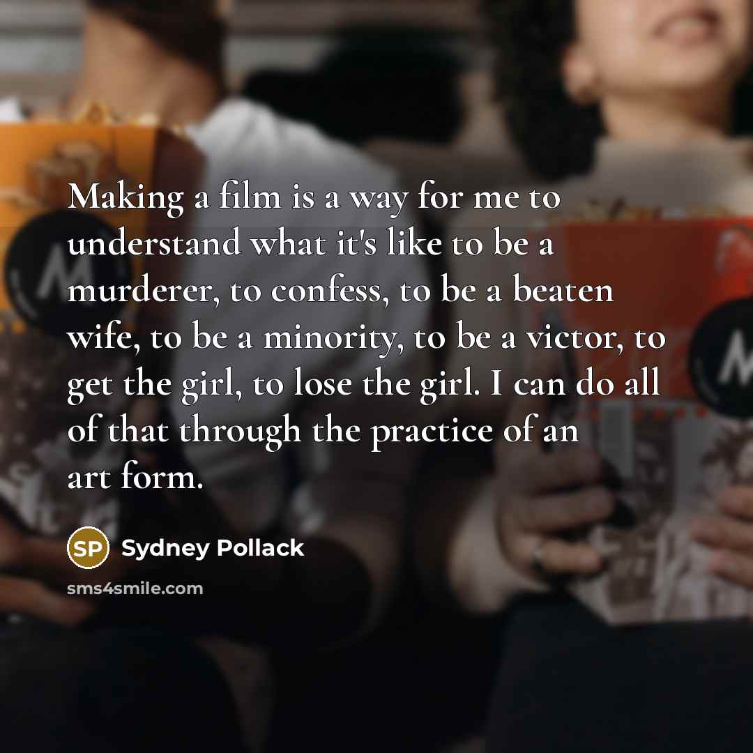 “Making a film is a way for me to understand…” quote by Sydney Pollack