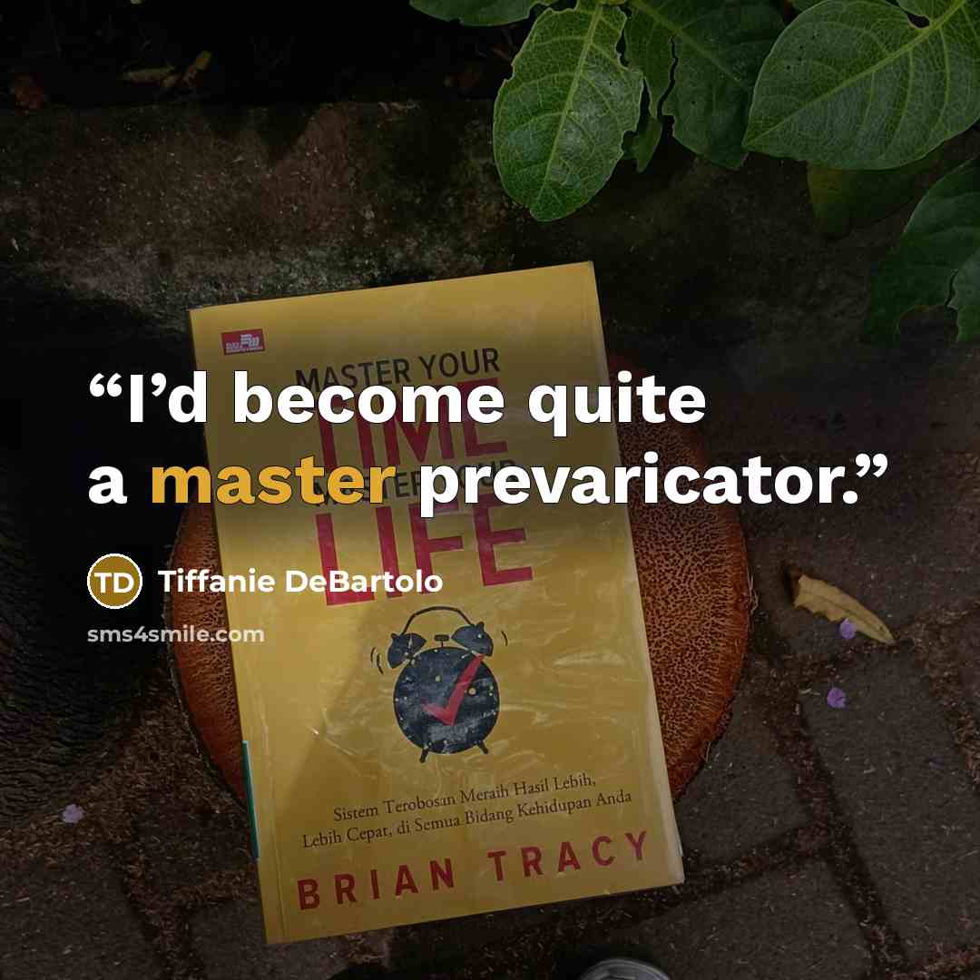 “I’d become quite a master prevaricator.” quote by Tiffanie DeBartolo
