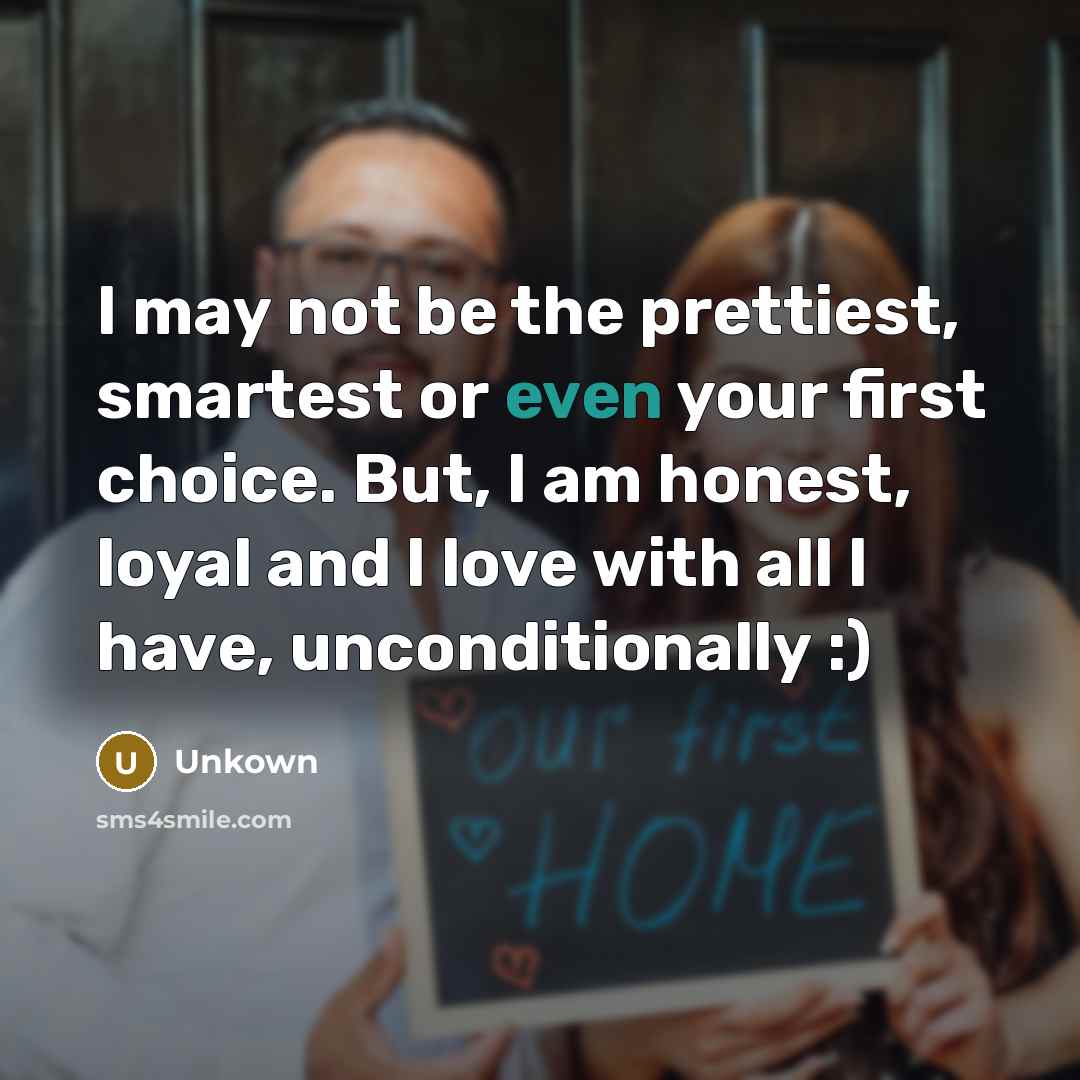 “I may not be the prettiest, smartest or even your…” quote by Unkown