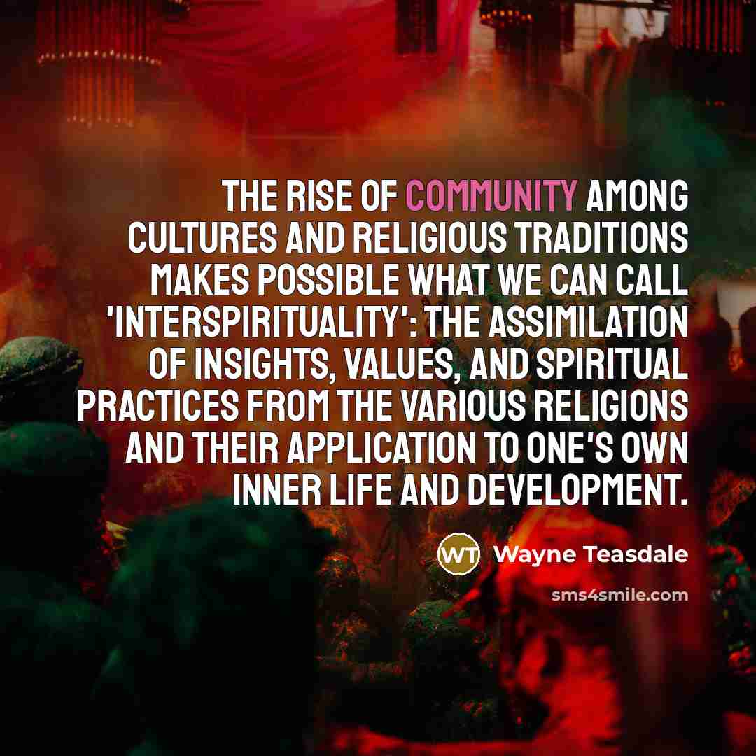 “The rise of community among cultures and religious traditions makes…” quote by Wayne Teasdale