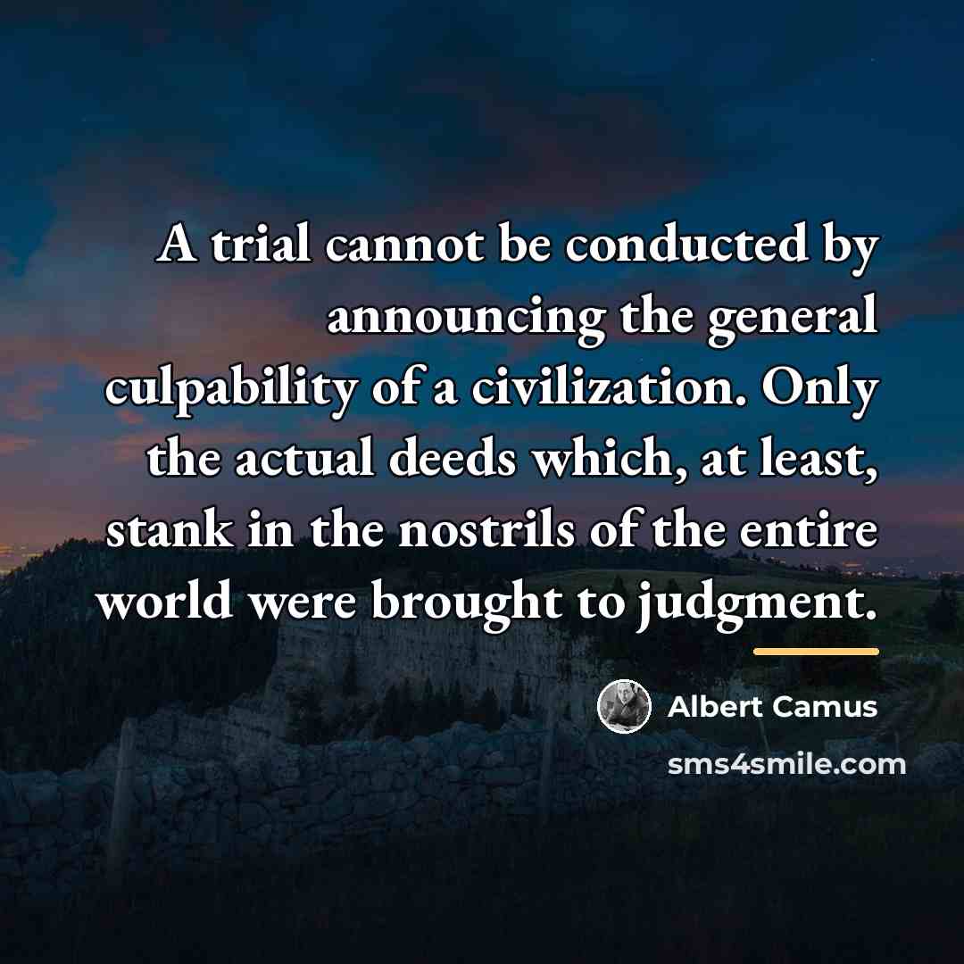 “A trial cannot be conducted by announcing the general culpability…” quote by Albert Camus