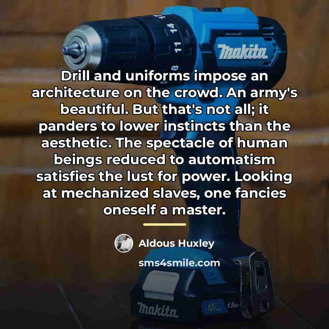“Drill and uniforms impose an architecture on the crowd. An…” quote by Aldous Huxley