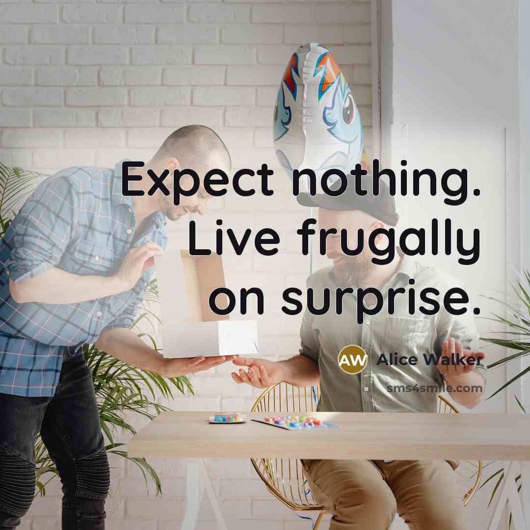 “Expect nothing. Live frugally on surprise.…” quote by Alice Walker
