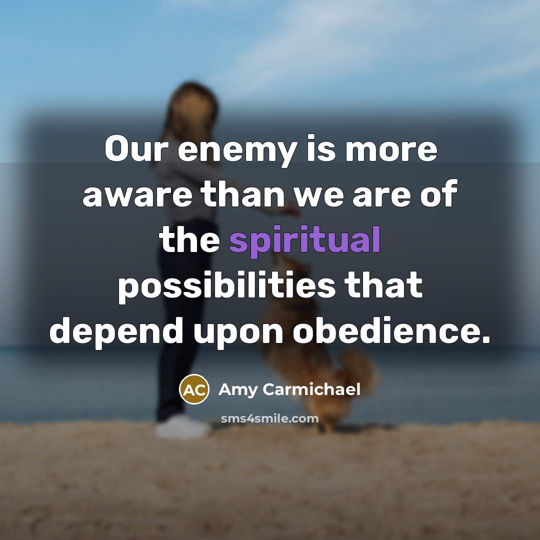 “Our enemy is more aware than we are of the…” quote by Amy Carmichael